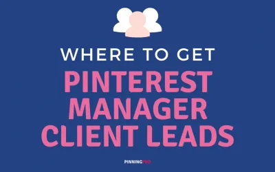Where to Get Pinterest Manager Client Leads